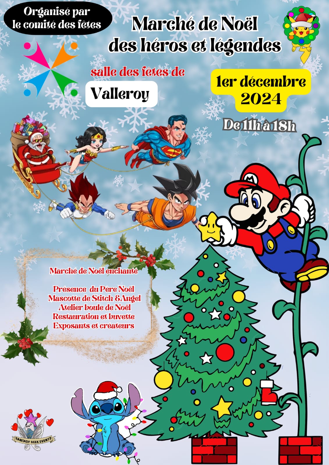 ✨ Marché de Noël magique à Valleroy ✨

Le Comité des Fêtes de Valleroy, en collaboration avec Fantasy Geek Events, vous invite à un marché de Noël unique, le dimanche 1er décembre 2024 à la salle des fêtes de Valleroy, de 11h à 18h !

Plongez dans un univers enchanté où Noël rencontre vos héros préférés des jeux vidéo et des mangas. Venez partager un moment féerique en famille ou entre amis.

Au programme :
🎅 La venue du Père Noël avec de petits cadeaux pour les enfants.
👾 La présence exceptionnelle des mascottes Stitch et Angel, pour des moments photos inoubliables.
🎨 Un atelier de création de boules de Noël pour petits et grands, où chacun pourra repartir avec sa propre décoration festive.
🎁 Des stands de créateurs locaux et professionnels pour dénicher des cadeaux originaux à glisser sous le sapin.

🍽 Restauration et buvette sur place pour vous réchauffer et profiter de l'événement tout au long de la journée.

Venez vivre un Noël original et geek, et faites le plein de surprises magiques ! Entrée libre et ambiance festive garantie !